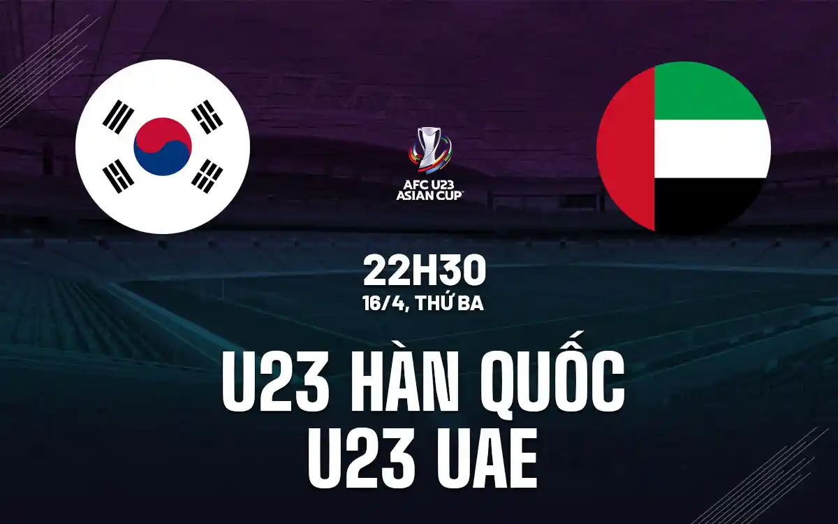 Nhận định trận đấu U23 Hàn Quốc vs U23 UAE