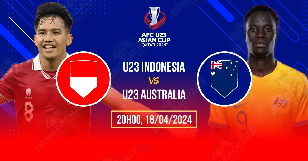 Nhận định trận đấu U23 Indonesia vs U23 Australia 