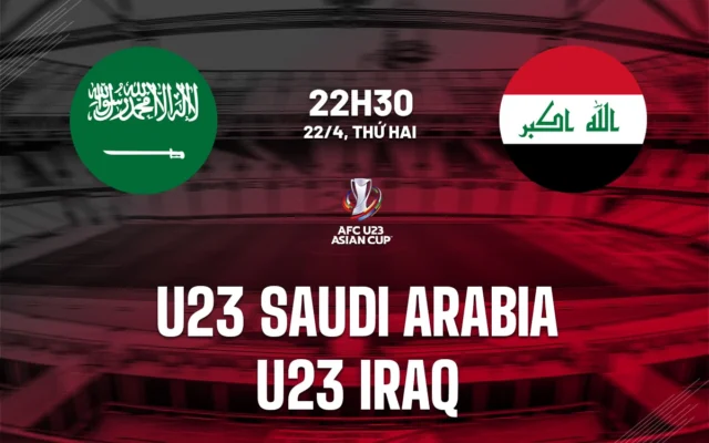 Nhận định trận đấu U23 Saudi Arabia vs U23 Iraq