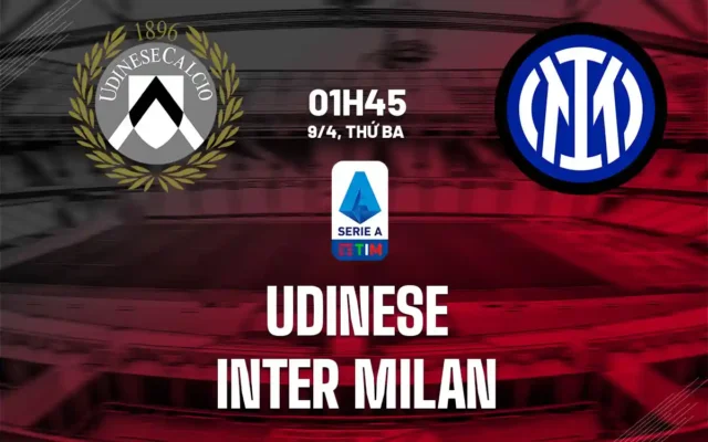 Nhận định trận đấu Udinese vs Inter Milan