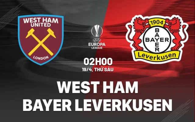 Nhận định trận đấu West Ham vs Bayer Leverkusen